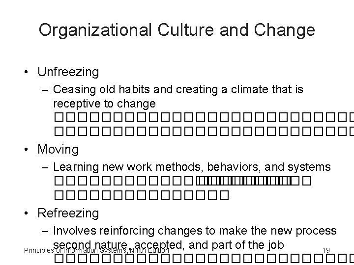 Organizational Culture and Change • Unfreezing – Ceasing old habits and creating a climate