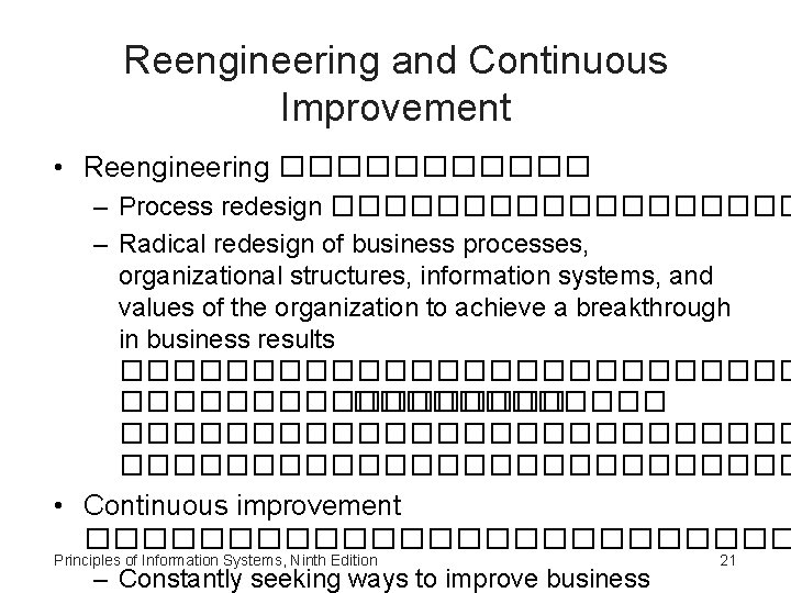 Reengineering and Continuous Improvement • Reengineering ������ – Process redesign ��������� – Radical redesign