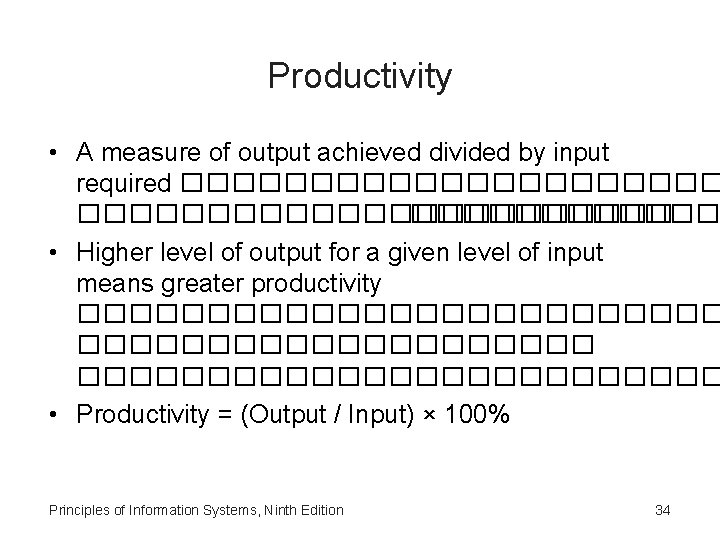 Productivity • A measure of output achieved divided by input required ����������������������� • Higher