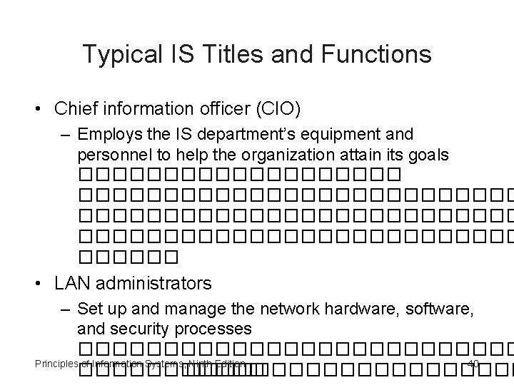 Typical IS Titles and Functions • Chief information officer (CIO) – Employs the IS