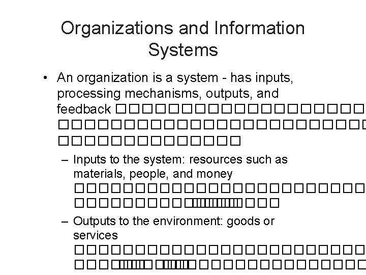 Organizations and Information Systems • An organization is a system - has inputs, processing
