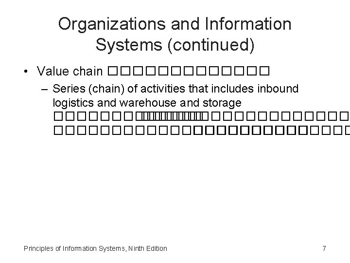 Organizations and Information Systems (continued) • Value chain ������� – Series (chain) of activities