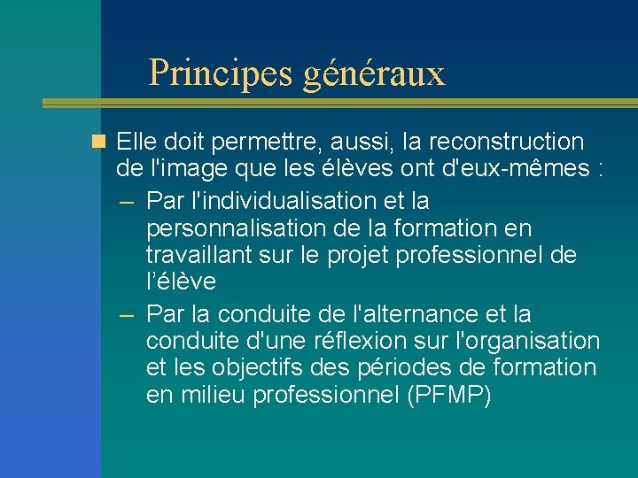 Principes généraux n Elle doit permettre, aussi, la reconstruction de l'image que les élèves