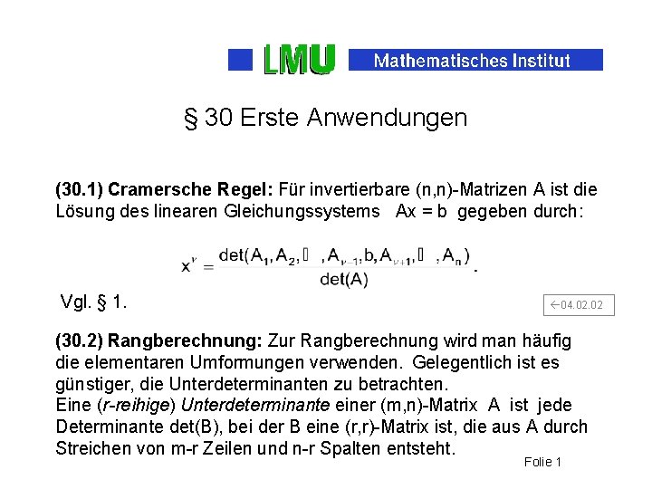 § 30 Erste Anwendungen (30. 1) Cramersche Regel: Für invertierbare (n, n)-Matrizen A ist