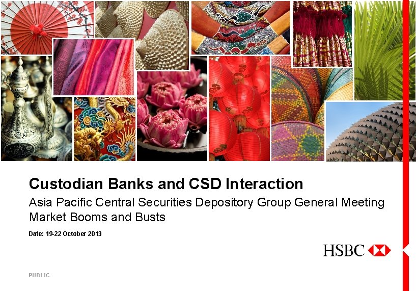 Custodian Banks and CSD Interaction Asia Pacific Central Securities Depository Group General Meeting Market
