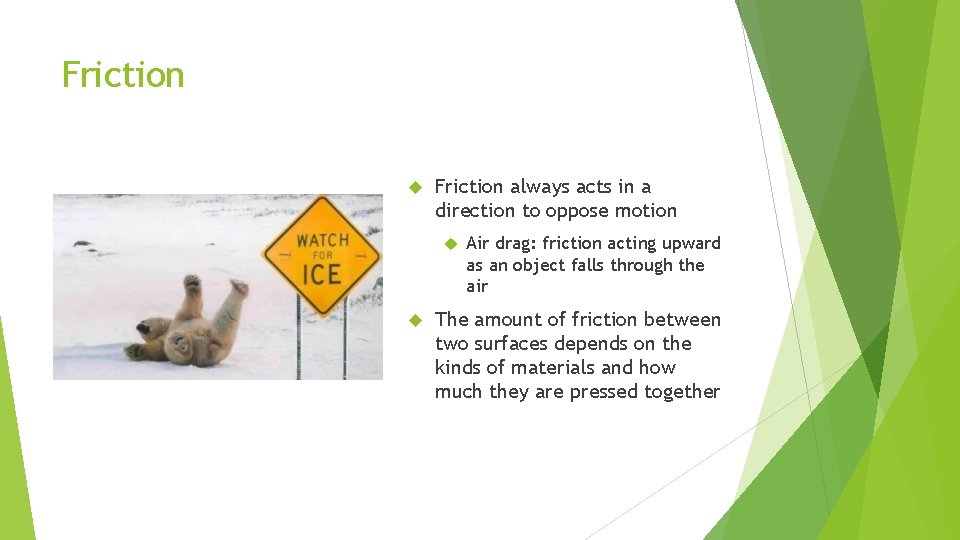 Friction always acts in a direction to oppose motion Air drag: friction acting upward