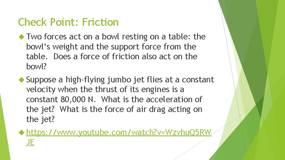 Check Point: Friction Two forces act on a bowl resting on a table: the