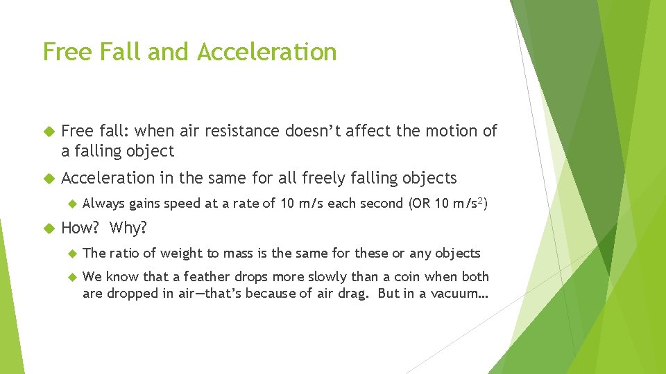 Free Fall and Acceleration Free fall: when air resistance doesn’t affect the motion of