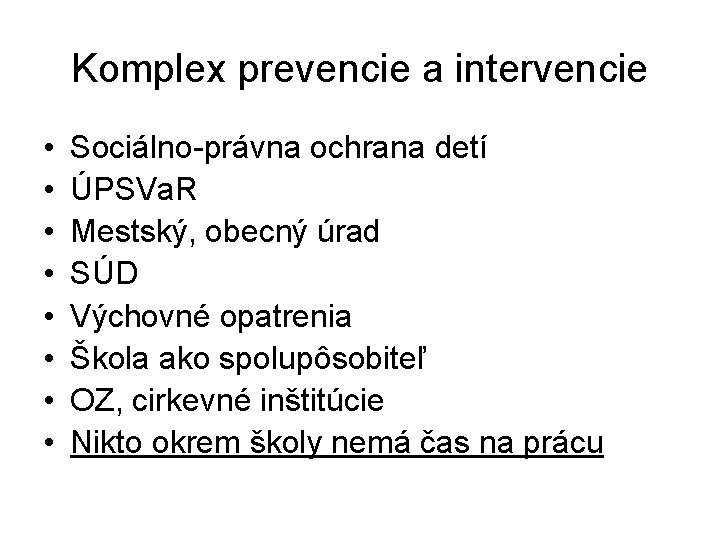 Komplex prevencie a intervencie • • Sociálno-právna ochrana detí ÚPSVa. R Mestský, obecný úrad Komplex prevencie a intervencie • • Sociálno-právna ochrana detí ÚPSVa. R Mestský, obecný úrad