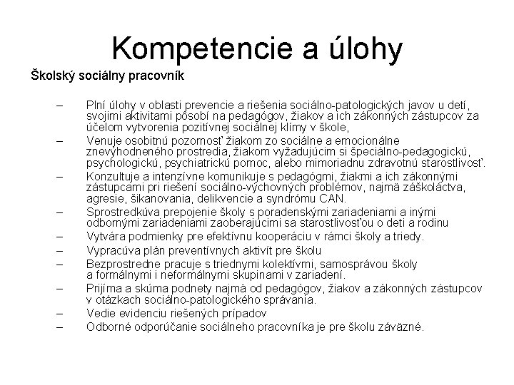 Kompetencie a úlohy Školský sociálny pracovník – – – – – Plní úlohy v Kompetencie a úlohy Školský sociálny pracovník – – – – – Plní úlohy v