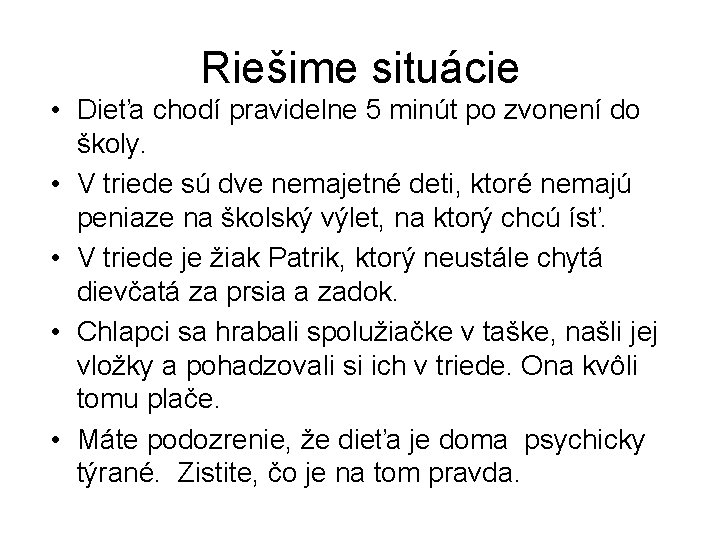 Riešime situácie • Dieťa chodí pravidelne 5 minút po zvonení do školy. • V Riešime situácie • Dieťa chodí pravidelne 5 minút po zvonení do školy. • V