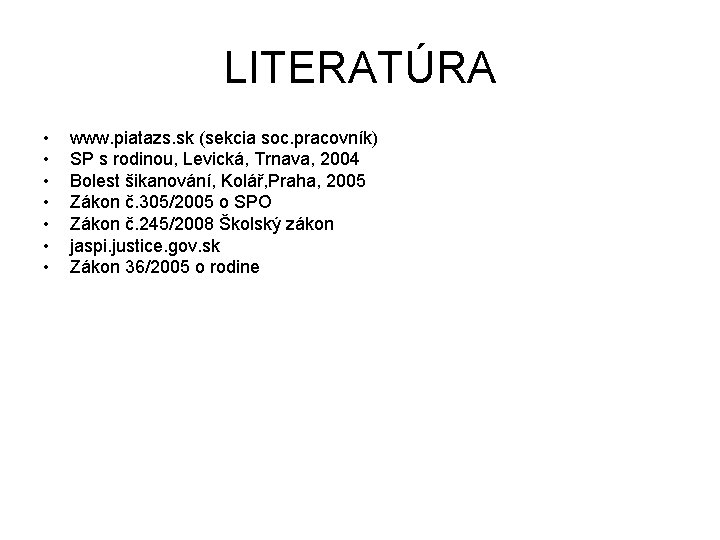 LITERATÚRA • • www. piatazs. sk (sekcia soc. pracovník) SP s rodinou, Levická, Trnava, LITERATÚRA • • www. piatazs. sk (sekcia soc. pracovník) SP s rodinou, Levická, Trnava,
