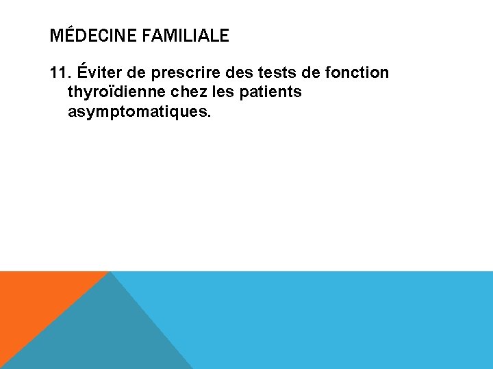 MÉDECINE FAMILIALE 11. Éviter de prescrire des tests de fonction thyroïdienne chez les patients
