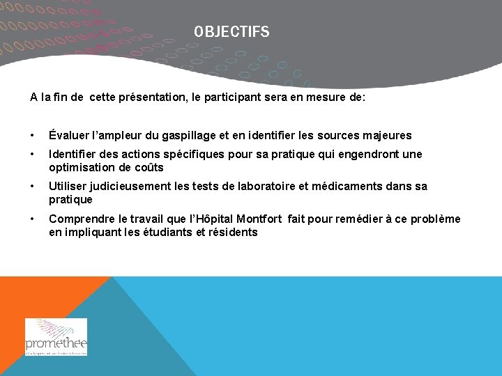 OBJECTIFS A la fin de cette présentation, le participant sera en mesure de: •