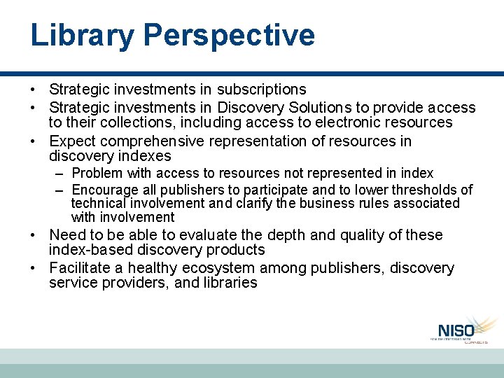 Library Perspective • Strategic investments in subscriptions • Strategic investments in Discovery Solutions to Library Perspective • Strategic investments in subscriptions • Strategic investments in Discovery Solutions to
