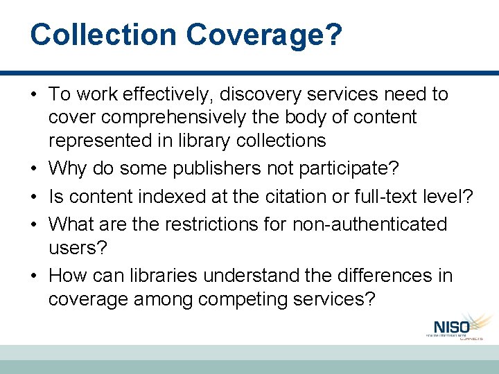 Collection Coverage? • To work effectively, discovery services need to cover comprehensively the body