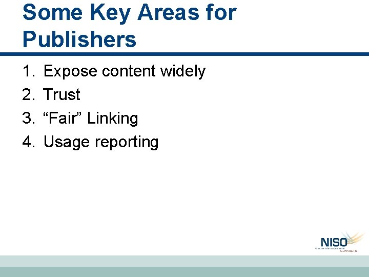 Some Key Areas for Publishers 1. 2. 3. 4. Expose content widely Trust “Fair” Some Key Areas for Publishers 1. 2. 3. 4. Expose content widely Trust “Fair”
