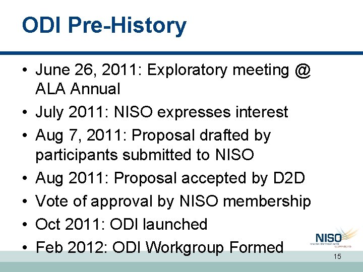 ODI Pre-History • June 26, 2011: Exploratory meeting @ ALA Annual • July 2011: