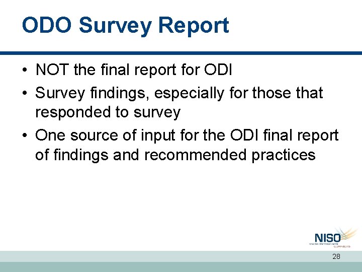 ODO Survey Report • NOT the final report for ODI • Survey findings, especially