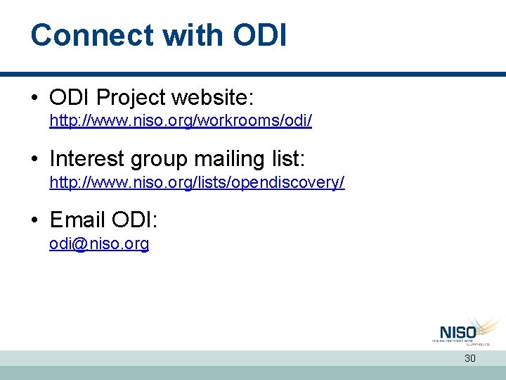Connect with ODI • ODI Project website: http: //www. niso. org/workrooms/odi/ • Interest group