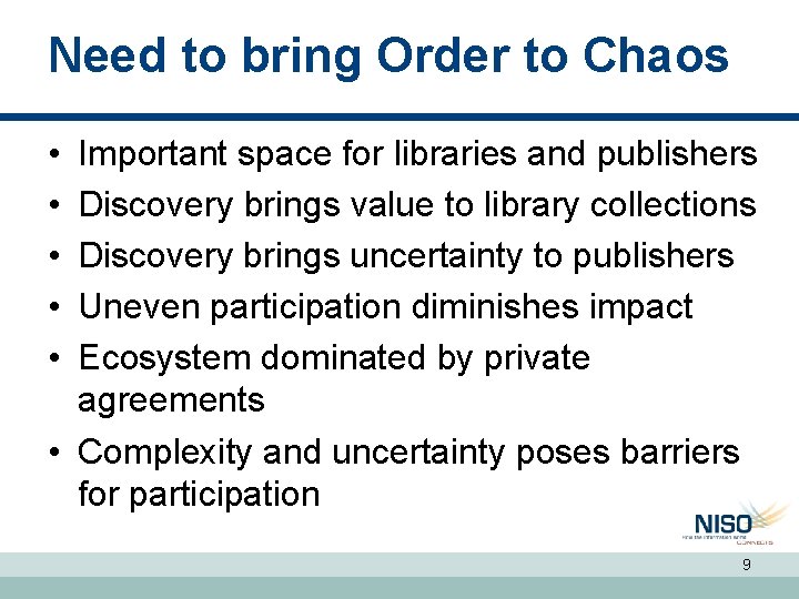Need to bring Order to Chaos • • • Important space for libraries and