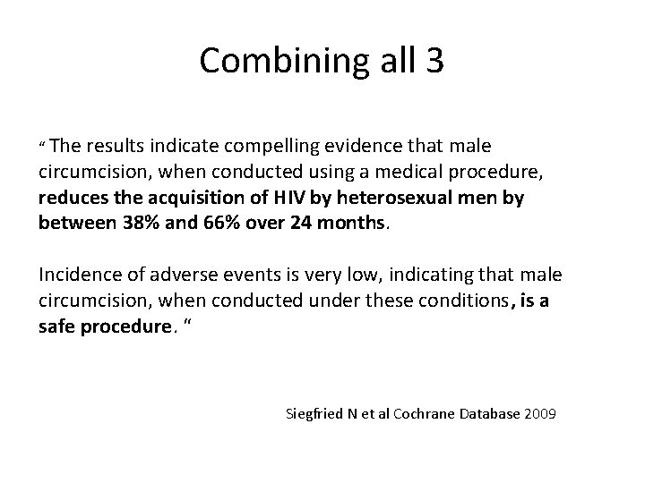 Combining all 3 “ The results indicate compelling evidence that male circumcision, when conducted