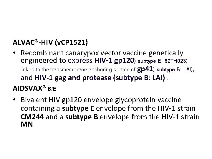 ALVAC®-HIV (v. CP 1521) • Recombinant canarypox vector vaccine genetically engineered to express HIV-1