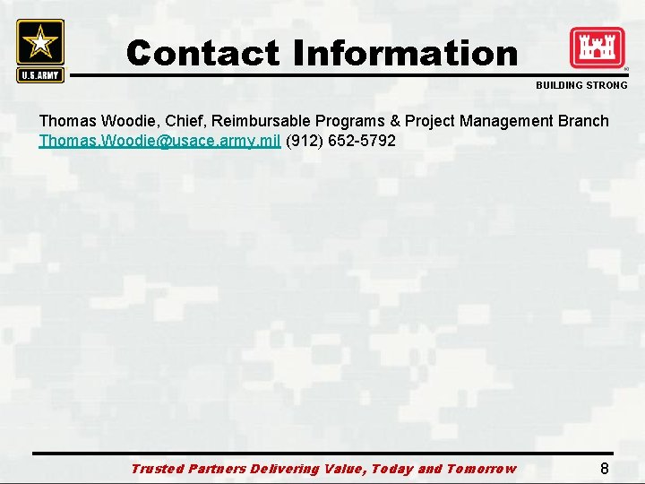 Contact Information BUILDING STRONG Thomas Woodie, Chief, Reimbursable Programs & Project Management Branch Thomas.