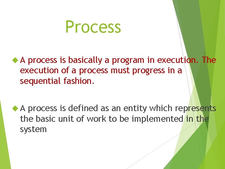 Process A process is basically a program in execution. The execution of a process Process A process is basically a program in execution. The execution of a process