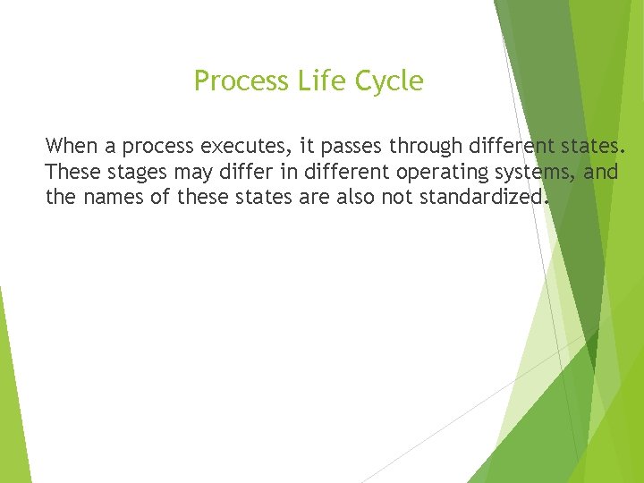 Process Life Cycle When a process executes, it passes through different states. These stages Process Life Cycle When a process executes, it passes through different states. These stages