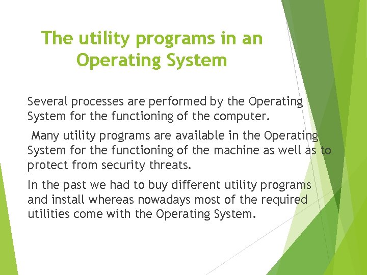 The utility programs in an Operating System Several processes are performed by the Operating The utility programs in an Operating System Several processes are performed by the Operating