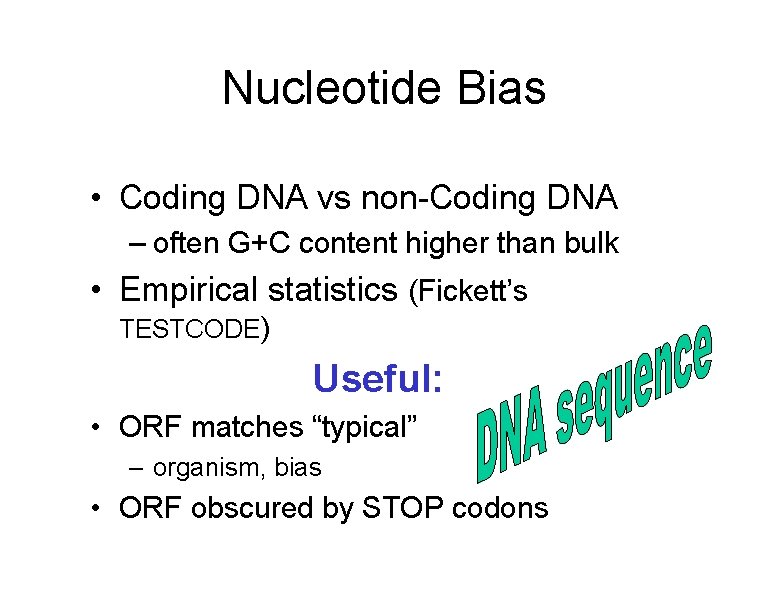 Nucleotide Bias • Coding DNA vs non-Coding DNA – often G+C content higher than