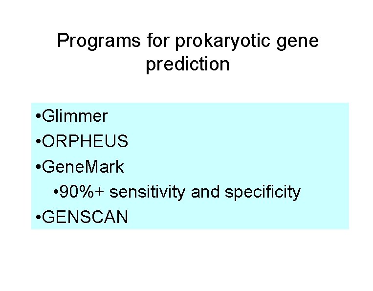 Programs for prokaryotic gene prediction • Glimmer • ORPHEUS • Gene. Mark • 90%+