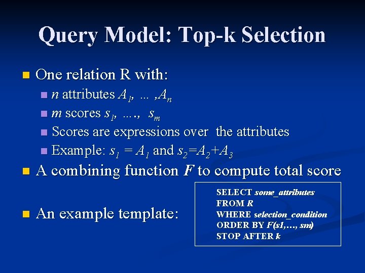 Query Model: Top-k Selection n One relation R with: n attributes A 1, …