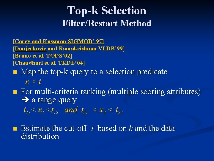 Top-k Selection Filter/Restart Method [Carey and Kossman SIGMOD’ 97] [Donjerkovic and Ramakrishnan VLDB’ 99]