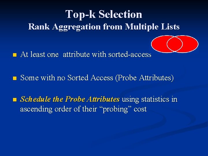 Top-k Selection Rank Aggregation from Multiple Lists n At least one attribute with sorted-access