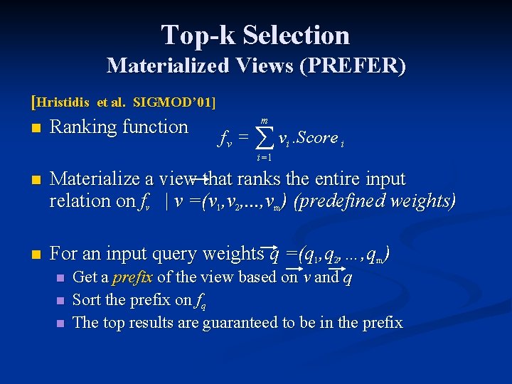 Top-k Selection Materialized Views (PREFER) [Hristidis et al. SIGMOD’ 01] n Ranking function m
