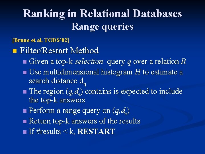 Ranking in Relational Databases Range queries [Bruno et al. TODS’ 02] n Filter/Restart Method