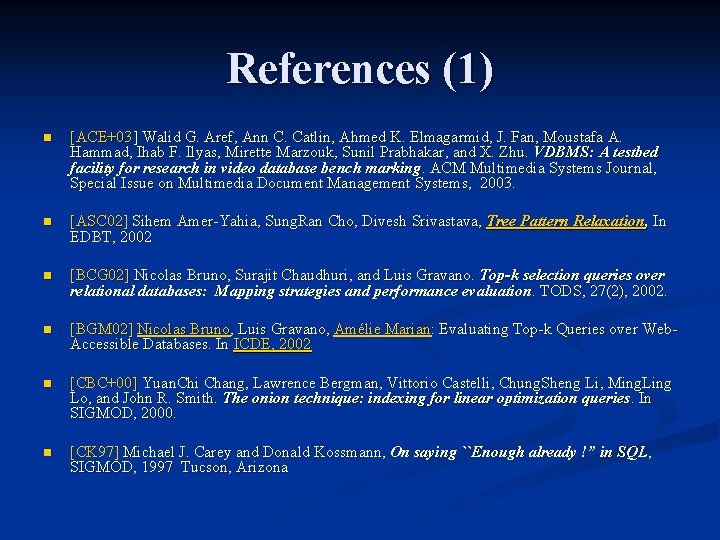 References (1) n [ACE+03] Walid G. Aref, Ann C. Catlin, Ahmed K. Elmagarmid, J.