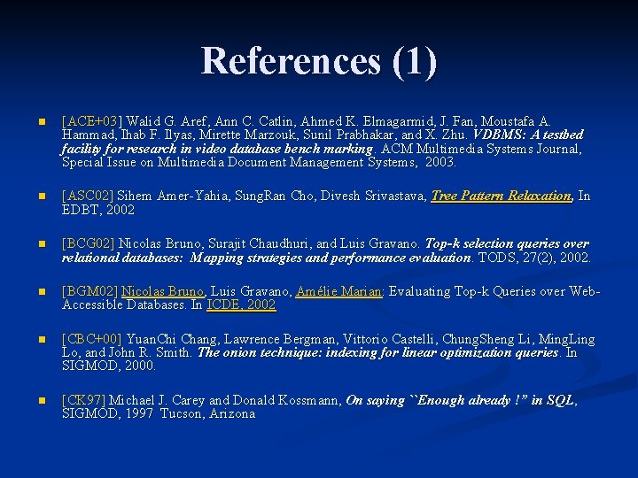 References (1) n [ACE+03] Walid G. Aref, Ann C. Catlin, Ahmed K. Elmagarmid, J.