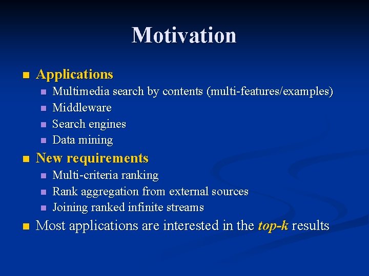 Motivation n Applications n n n New requirements n n Multimedia search by contents