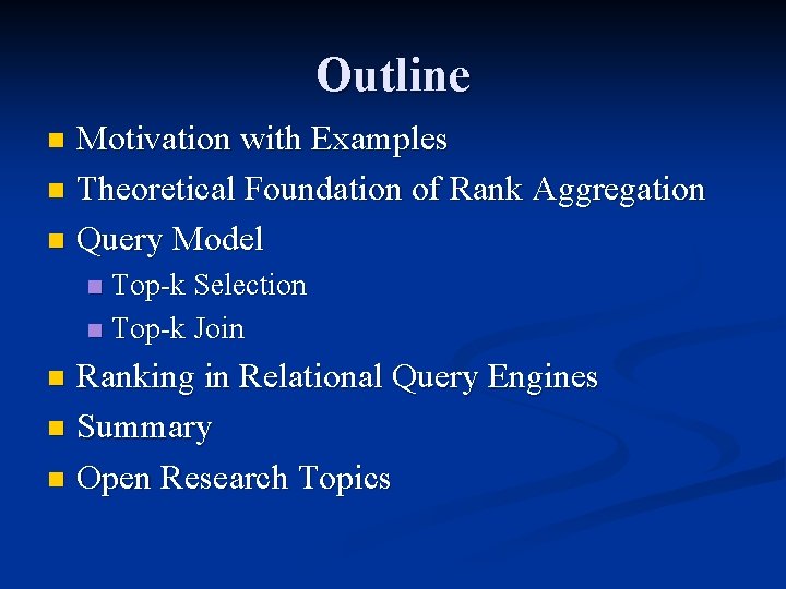 Outline Motivation with Examples n Theoretical Foundation of Rank Aggregation n Query Model n