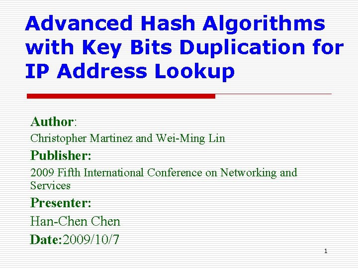 Advanced Hash Algorithms with Key Bits Duplication for IP Address Lookup Author: Christopher Martinez
