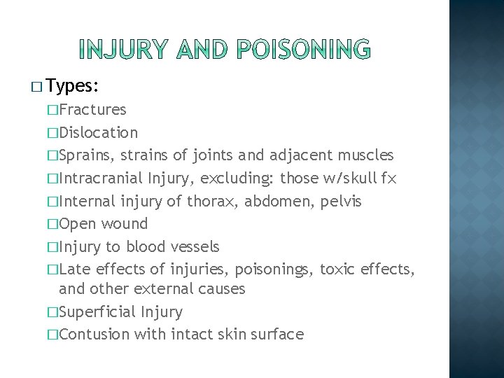 � Types: �Fractures �Dislocation �Sprains, strains of joints and adjacent muscles �Intracranial Injury, excluding: