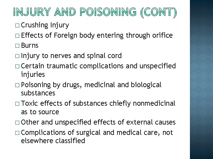 � Crushing Injury � Effects of Foreign body entering through orifice � Burns �