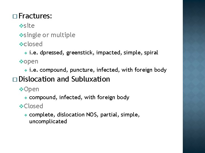 � Fractures: v site v single or multiple v closed v i. e. dpressed,