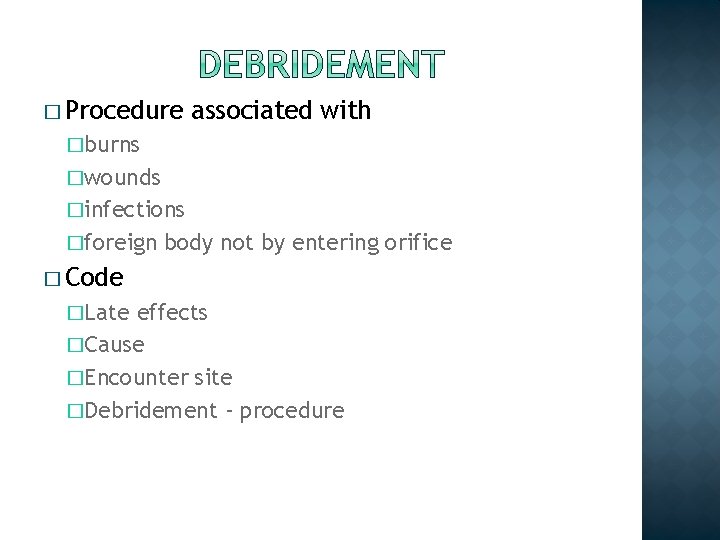 � Procedure associated with �burns �wounds �infections �foreign body not by entering orifice �