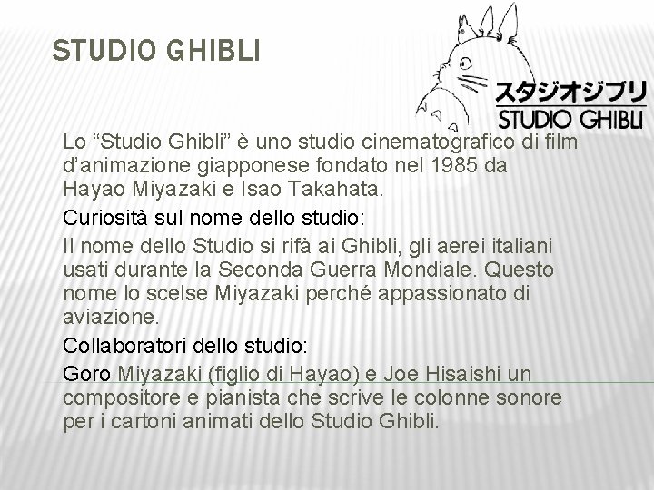 STUDIO GHIBLI Lo “Studio Ghibli” è uno studio cinematografico di film d’animazione giapponese fondato