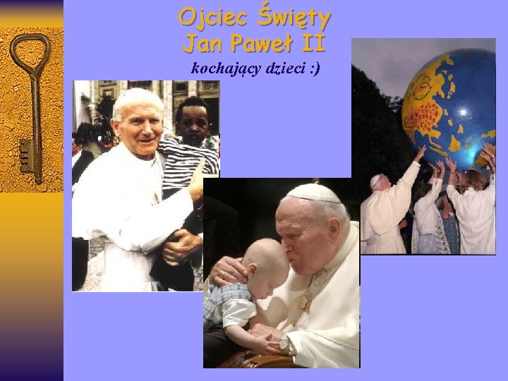 Ojciec Święty Jan Paweł II kochający dzieci : ) 