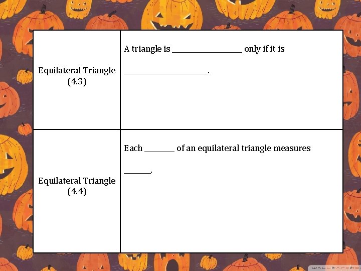 A triangle is ___________ only if it is Equilateral Triangle _____________. (4. 3) Each